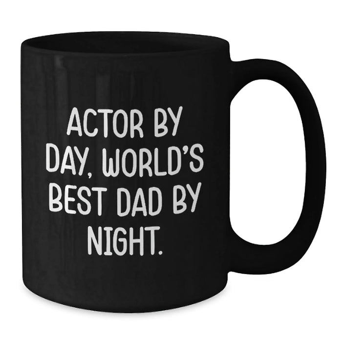 Funny Actor Gifts, Actor By Day, World's Best Dad By Night Black Coffee Mug for Birthday, Gifts from Friends and Family - Additional