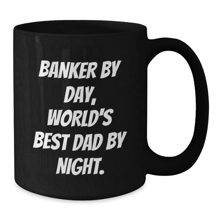 Banker By Day, Funny Black Coffee Mug for Birthday Unique Gifts from Dad, Gifts for Banker - Additional