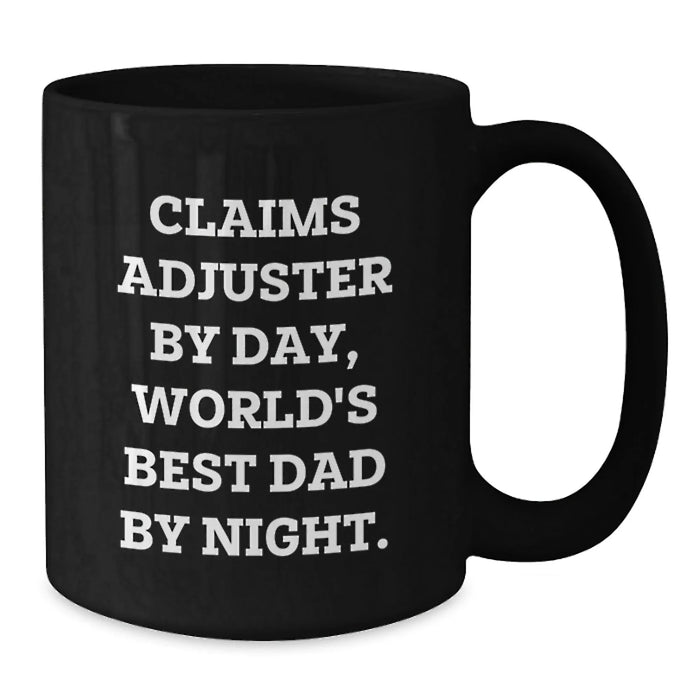 Claims Adjuster Gifts from Family - Funny Black Coffee Mugs for World's Best Dad By Night - Christmas Unique Mugs for Claims Adjusters By Day - Additional