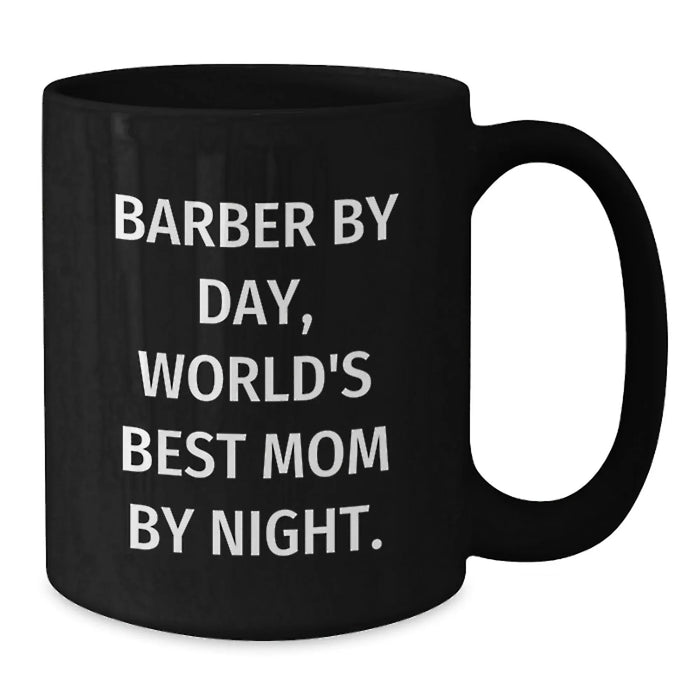 Funny Barber Gifts from Mom, Inspirational Black Coffee Mugs for Graduation, 'Barber By Day, World's Best Mom By Night.' - Additional