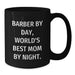 Funny Barber Gifts from Mom, Inspirational Black Coffee Mugs for Graduation, 'Barber By Day, World's Best Mom By Night.' - Additional