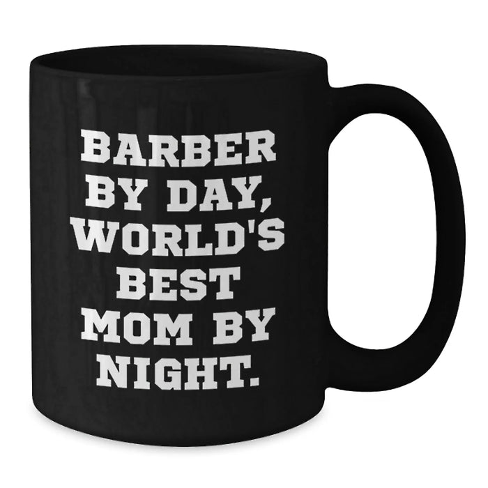 Funny Barber Gifts from Mom, 'Barber By Day, World's Best Mom By Night.' for Barber Graduation, Unique Black Coffee Mug - Additional
