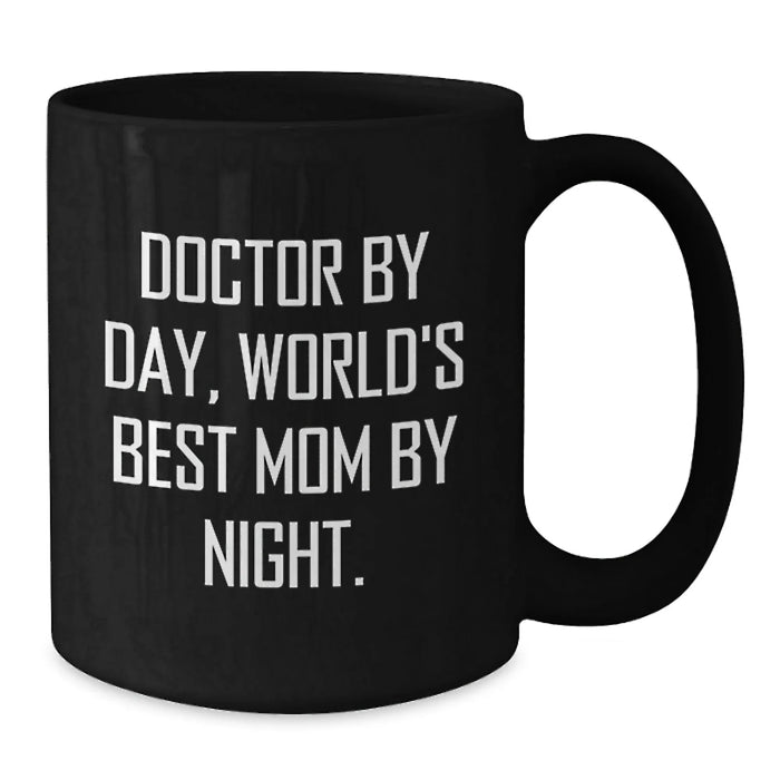 Funny Quotes for Doctors Gifts from Mom Christmas Unique Mugs - Doctor By Day, World's Best Mom By Night. - Additional