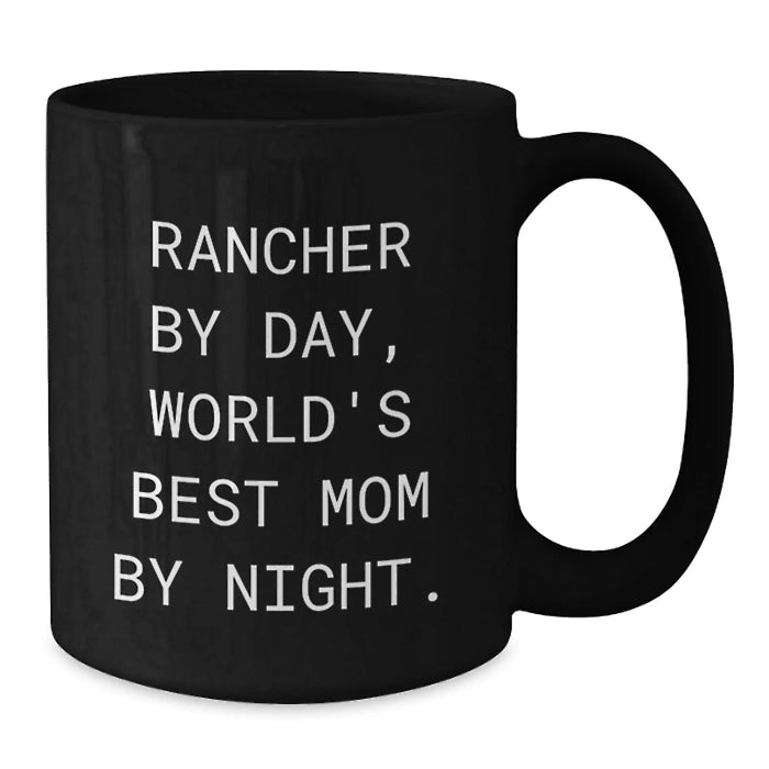 Funny Rancher Gifts for Men by Day, World's Best Mom Gifts by Night - Black Coffee Mug, Perfect for Christmas Unique Gifts - Additional