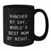 Funny Rancher Gifts for Men by Day, World's Best Mom Gifts by Night - Black Coffee Mug, Perfect for Christmas Unique Gifts - Additional