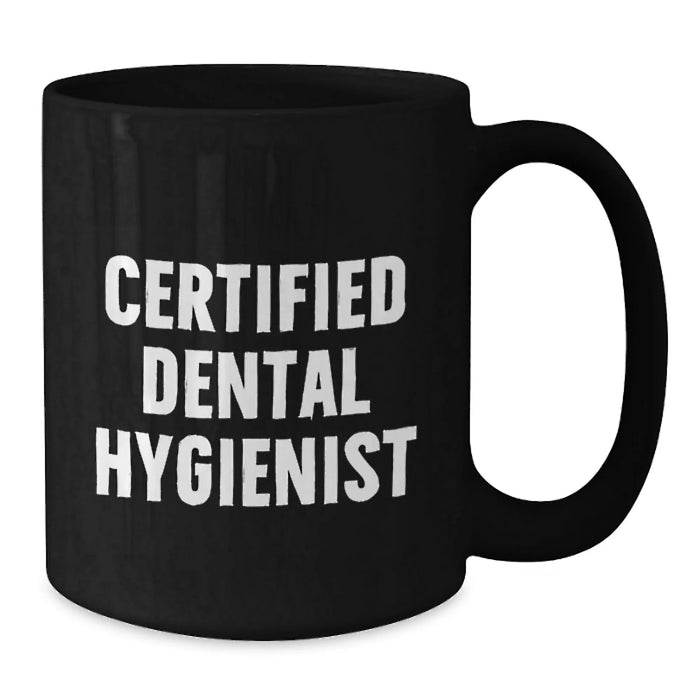 Funny Quotes Gifts from Friends for Certified Dental Hygienist Black Coffee Mug - Additional