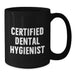 Funny Quotes Gifts from Friends for Certified Dental Hygienist Black Coffee Mug - Additional