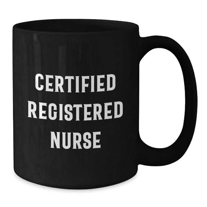 Funny 'Certified Registered Nurse' Black Coffee Mug Gifts for Graduation, Black, 11oz or 15oz, Microwave and Dishwasher Safe - Gifts from Friends for Registered Nurse - Additional