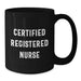 Funny 'Certified Registered Nurse' Black Coffee Mug Gifts for Graduation, Black, 11oz or 15oz, Microwave and Dishwasher Safe - Gifts from Friends for Registered Nurse - Additional
