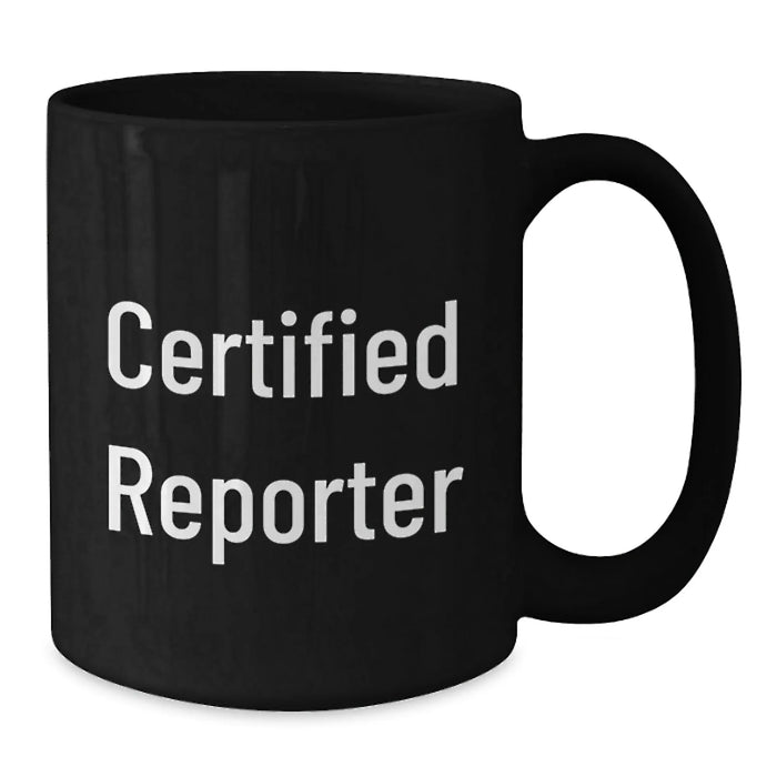 Funny Reporter Gifts for Him or Her, Black Coffee Mug for Graduation, 'Certified Reporter' Quote, Microwave and Dishwasher Safe - Additional