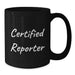 Funny Quote Reporter Gifts from Friends, Black Coffee Mug for Graduation, Certified Reporter Unique Gifts for Her - Additional