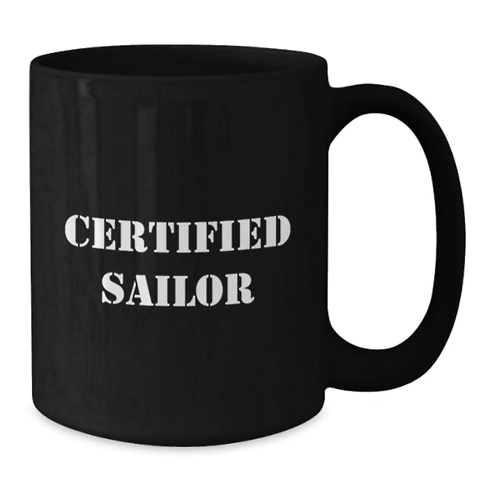 Certified Sailor Funny Quote Black Coffee Mug Gifts for Sailor Men Valentine's Unique Presents - Additional