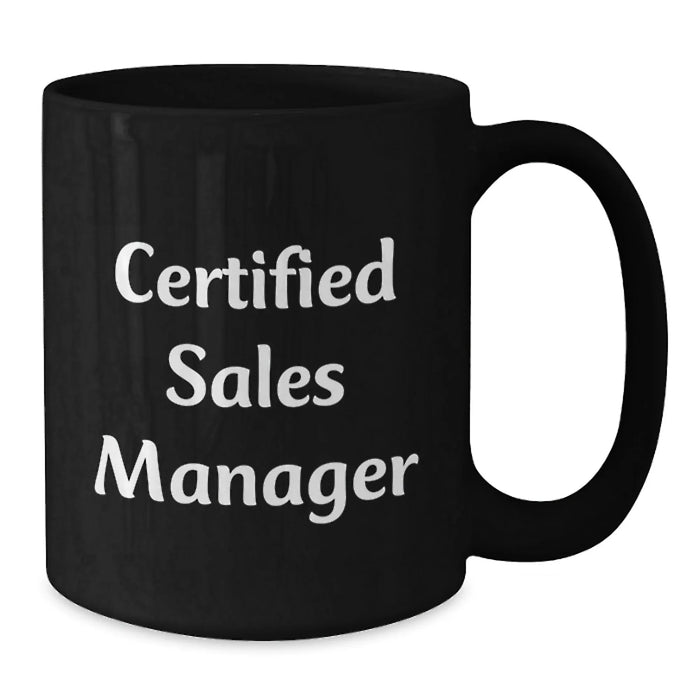 Funny Sales Manager Gifts for Men, Women, Coworkers - Certified Sales Manager Black Coffee Mug for Christmas Unique Gifts, Funny Quote - Additional