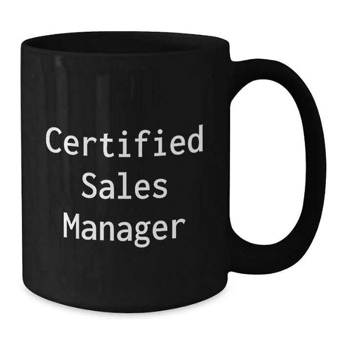 Funny Certified Sales Manager Gifts for Men, Black Coffee Mug, Unique Christmas Unique Gifts from Friends, Family or Coworkers - Additional