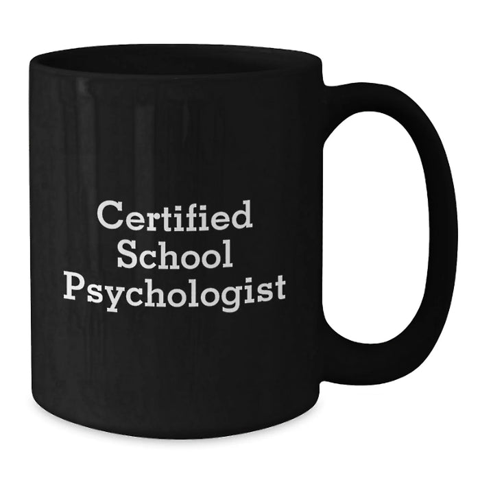 Funny Quotes for School Psychologist Black Coffee Mug Gifts from Friends and Family - Unique Valentine's Unique Gifts for Him or Her - Additional