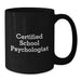 Funny Quotes for School Psychologist Black Coffee Mug Gifts from Friends and Family - Unique Valentine's Unique Gifts for Him or Her - Additional