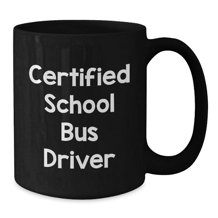 Funny School Bus Driver Gifts for Him, Certified Bus Driver Christmas Unique Presents from Friends, Black Coffee Mug with 'Certified to Drive' Quote - Additional