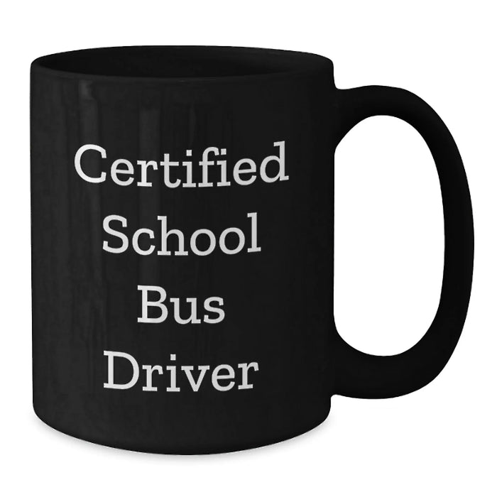 Funny School Bus Driver Gifts for Men - Certified Bus Driver Mug, Unique Christmas Memorable Present from Friends, Lovers, Coworkers, Co-Workers - Additional
