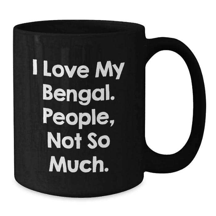 Bengal Cat Lover Gifts from Friends and Family - Funny Quote Black Coffee Mug, Christmas Unique Presents for Bengal Cat Enthusiasts and Coffee Lovers - Additional