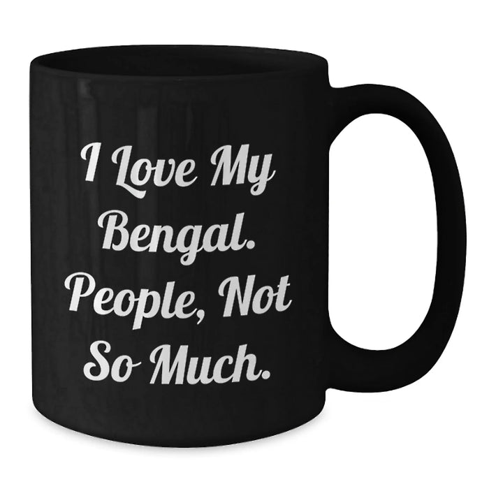 Bengal Cat Gifts for Friends Funny Quote Black Coffee Mugs, Christmas Unique Gifts from Family, 11oz or 15oz Ceramic Mug - Additional
