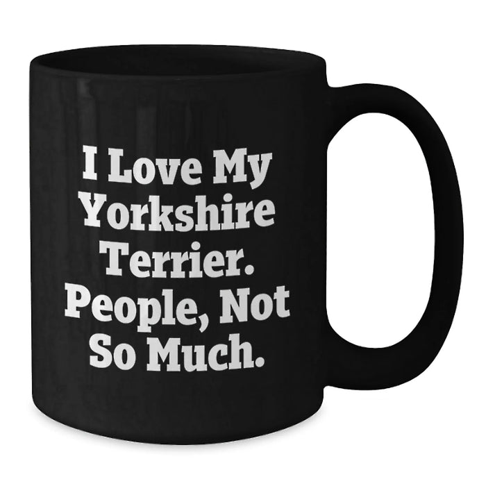 Funny Yorkshire Terrier Dog Black Coffee Mug Gifts for Yorkshire Terrier Dog Enthusiasts - Gifts from Men to Friends on Birthday - Additional