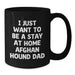 Funny Afghan Hound Dog Dad Black Coffee Mug Gifts from Men to Family on Valentine's - I Just Want To Be A Stay At Home Afghan Hound Dad - Additional
