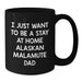 Funny Alaskan Malamute Dog Gifts for Men, Unique Christmas Unique Gifts from Husband, Black Coffee Mug with I Just Want To Be A Stay At Home Alaskan Malamute Dad Quote - Additional