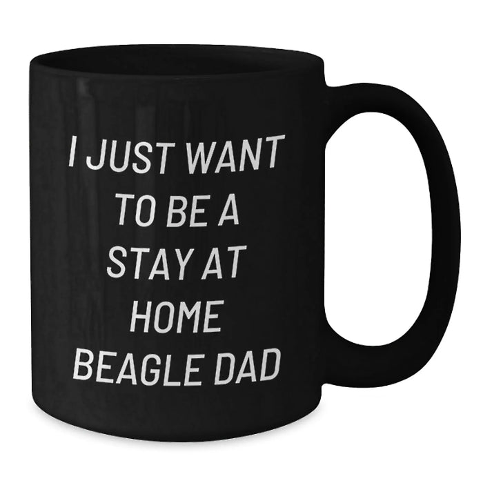 Funny Beagle Dog Gifts for Dad, 'I Just Want To Be A Stay At Home Beagle Dad' Christmas Unique Black Coffee Mug, Great Gift Men - Additional