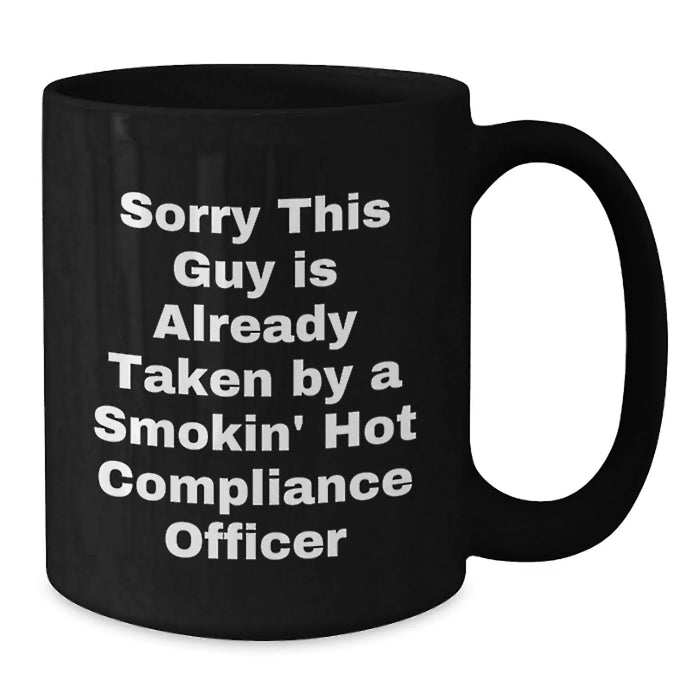 Funny Compliance Officer Black Coffee Mugs Gifts from Friends for Coworkers - Sorry This Guy Is Already Taken - Additional