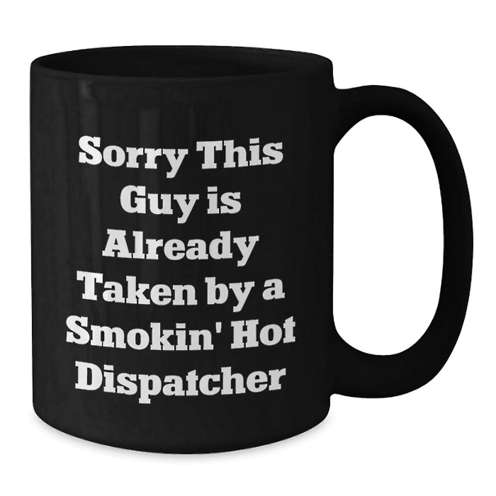 Funny Dispatcher Gifts, Smokin' Hot Birthday Unique Mugs, Gifts for Men from Friends - Additional