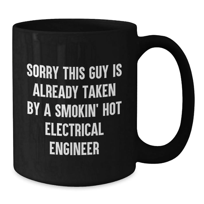 Funny Electrical Engineer Gifts for Him Birthday Unique Black Coffee Mugs with Sorry This Guy Is Already Taken Quote from Friends - Additional