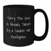 Funny Firefighter Gifts from Friends for Birthday - Black Coffee Mug - 'Sorry This Guy Is Already Taken By A Smokin' Hot Firefighter' - Additional