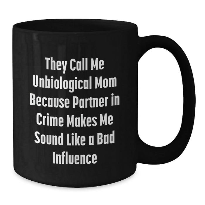 Funny Unbiological Mom Gifts for Her, Black Coffee Mug with They Call Me Unbiological Mom Quote, Unique Christmas Memorable Presents from Family, Friends, or Coworkers - Additional