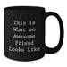Funny Friend Gifts from Men to Friends, This Is What An Awesome Friend Looks Like Black Coffee Mug, Birthday Unique Gifts for Friend - Additional