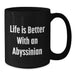 Funny Abyssinian Cat Gifts for Men, Women, or Friends - Life Is Better With An Abyssinian, Black Coffee Mug for Birthday - Additional