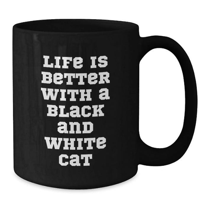 Life Is Better With A Black And White Cat, Funny Black Coffee Mug, Gifts from Men to Black and White Cat Lovers on Birthday - Additional