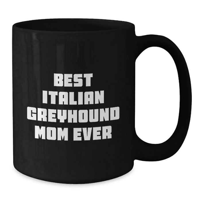 Funny Italian Greyhound Dog Mom Gifts from Friends to Family - Best Mom Ever Quote on Black Coffee Mug for Graduation - Additional