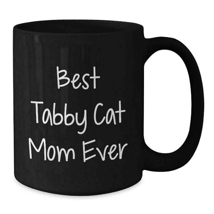 Funny Tabby Cat Gifts for Tabby Cat Mom Ever - Best Birthday Unique Gift from Family, Friends, or Coworkers - Black Coffee Mug - Additional