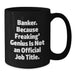 Funny Banker Gifts from Friends, Unique Christmas Unique Gifts for Banker, Black Coffee Mug with 'Banker. Because Freaking' genius Is Not An Official Job Title. - Additional