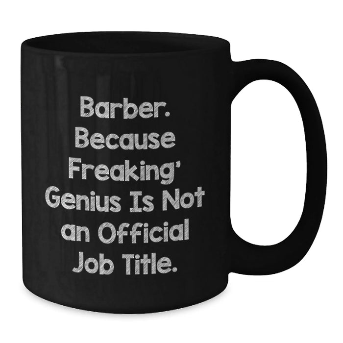 Funny Barber Gifts from Men to Barber Friends and Family - Black Coffee Mug with Inspirational Quote - Additional