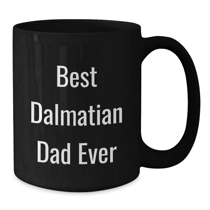 Dalmatian Dog Black Coffee Mug Funny Quote Best Dalmatian Dad Ever Gifts for Men Birthday Unique - Additional