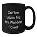 Funny Warden Quotes Black Coffee Mug, Gifts from Friends and Family for Warden, 11oz or 15oz Ceramic Mug for Warden Enthusiast, Christmas Unique Gifts for Men - Additional