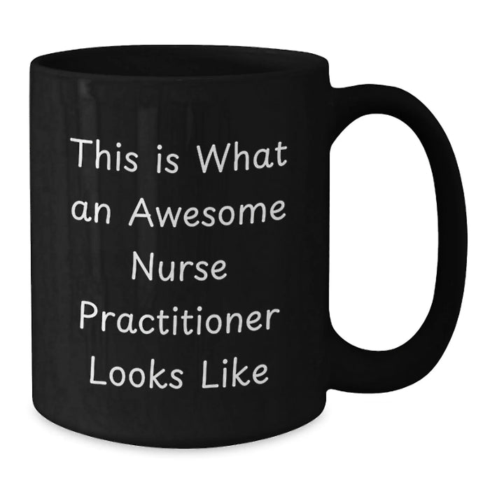 Funny Nurse Practitioner Gifts from Friends, Unique Christmas Unique Gifts for Nurse Practitioner, Awesome Nurse Practitioner Coffee Mug - Additional