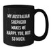 Funny Australian Shepherd Dog Lover Gifts from Friends for Birthday Morning Coffee Mug, Black Australian Shepherd Dog Coffee Mug Quote Makes Me Happy You Not So Much - Additional