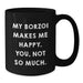 Borzoi Dog Lover's Funny Birthday Unique Gift - Black Coffee Mug with 'My Borzoi Makes Me Happy. You, Not So Much.' Quote - Gifts from Friends to Men, Women, Coworkers, Family - Additional