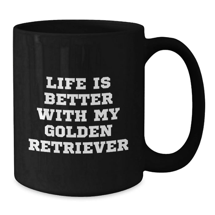 Funny Golden Retriever Dog Gifts, Birthday Unique Mugs, Life Is Better With My Golden Retriever, Black Coffee Mug, Gifts from Family - Additional