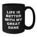 Funny Great Dane Dog Gifts from Friends and Family - Birthday Unique Gifts for Great Dane Dog Lovers - Life Is Better With My Great Dane Black Coffee Mug - Additional