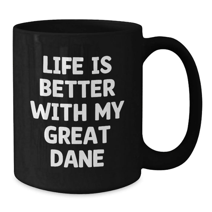 Great Dane Dog Lover Gifts from Men for Best Friends Funny Black Coffee Mug, Life Is Better With My Great Dane Birthday Unique Gifts - Additional