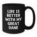 Great Dane Dog Lover Gifts from Men for Best Friends Funny Black Coffee Mug, Life Is Better With My Great Dane Birthday Unique Gifts - Additional