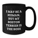 Gifts for Boston Terrier Dog Lovers, Funny Boston Terrier Dog Parent Mug, Birthday Unique Gifts from Friends to Boston Terrier Dog Owners, I May Be A Human, But My Boston Terrier Is The Boss Quote - Additional